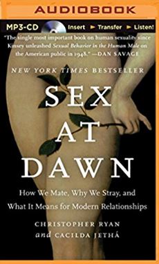Sex at Dawn (by Christopher Ryan and Cacilda Jethá)